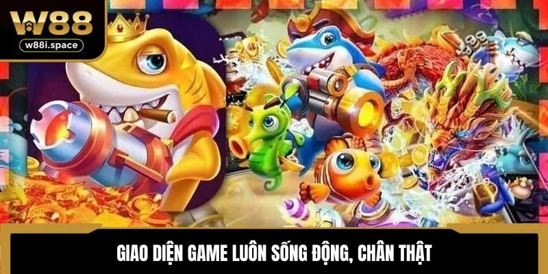 Bắn Cá Hải Vương W88 - Thiết Kế Ấn Tượng, Mức Thưởng Hàng Đầu 3 Giao diện game luôn sống động, chân thật