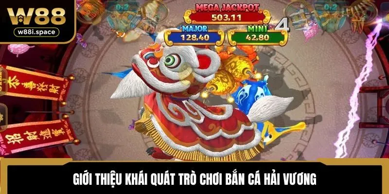 Bắn Cá Hải Vương W88 - Thiết Kế Ấn Tượng, Mức Thưởng Hàng Đầu 2 Giới thiệu khái quát trò chơi bắn cá Hải Vương