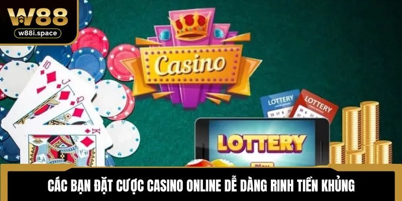 W88 14 Các bạn đặt cược casino online dễ dàng rinh tiền khủng