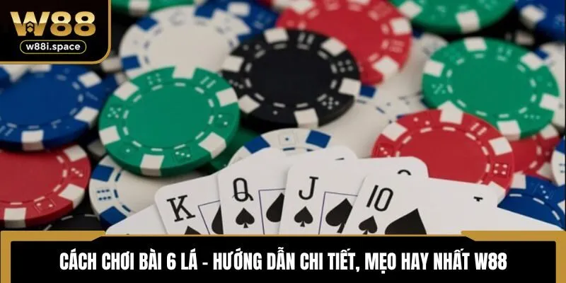 Cách chơi bài 6 lá