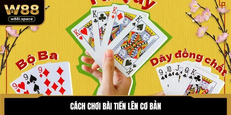 Các bước về cách chơi tiến lên cơ bản