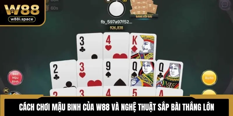 Cách chơi Mậu Binh W88 cho người yêu thử thách thực thụ 1 Cách chơi Mậu Binh