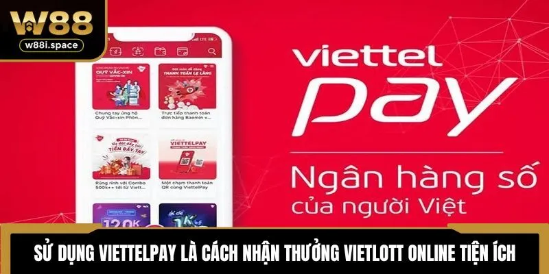 Sử dụng ViettelPay là cách nhận thưởng Vietlott online tiện ích