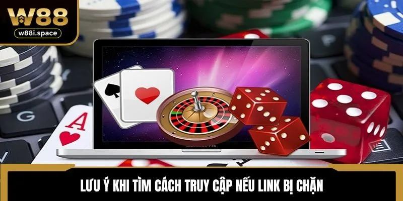 3 Cách Truy Cập Vào W88 Khi Bị Chặn Uy Tín Nhất Hiện Nay 4 Lưu ý khi tìm cách truy cập nếu link bị chặn