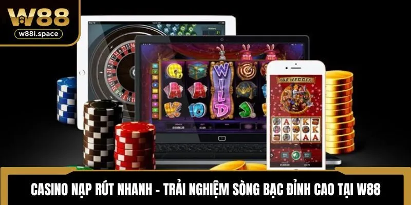 Casino nạp rút nhanh