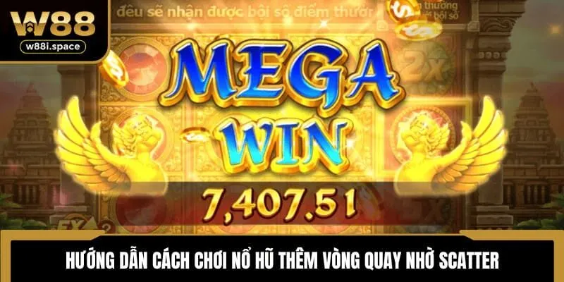 W88 Hướng Dẫn Cách Chơi Nổ Hũ Bách Thắng Dành Cho Tân Binh 3 Hướng dẫn cách chơi nổ hũ thêm vòng quay nhờ Scatter