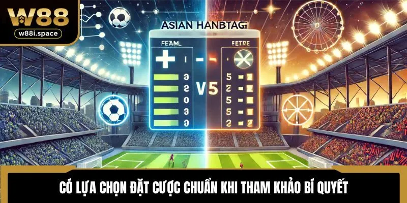 Kèo Handicap Là Gì? W88 Tổng Hợp Phương Thức Đặc Sắc 2025 4 Có lựa chọn đặt cược chuẩn khi tham khảo bí quyết
