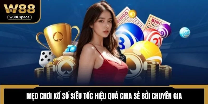 Mẹo chơi xổ số siêu tốc