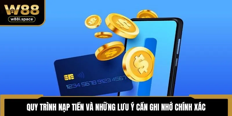 Nạp Tiền W88 2 Quy trình nạp tiền và những lưu ý cần ghi nhớ chính xác