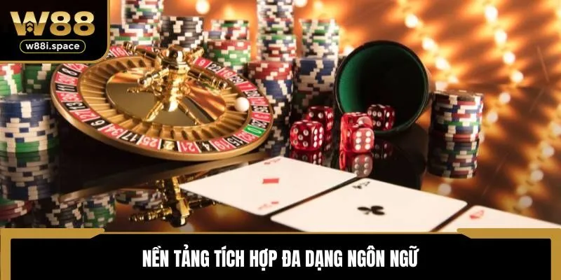 Casino Nạp Rút Nhanh - Trải Nghiệm Sòng Bạc Đỉnh Cao Tại W88 3 Nền tảng tích hợp đa dạng ngôn ngữ