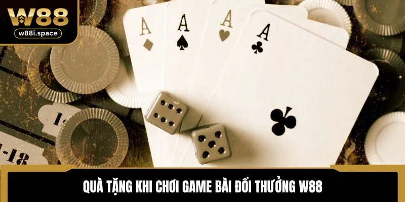 Quà tặng khi chơi game bài đổi thưởng W88
