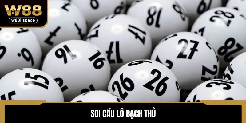 Soi cầu lô bạch thủ