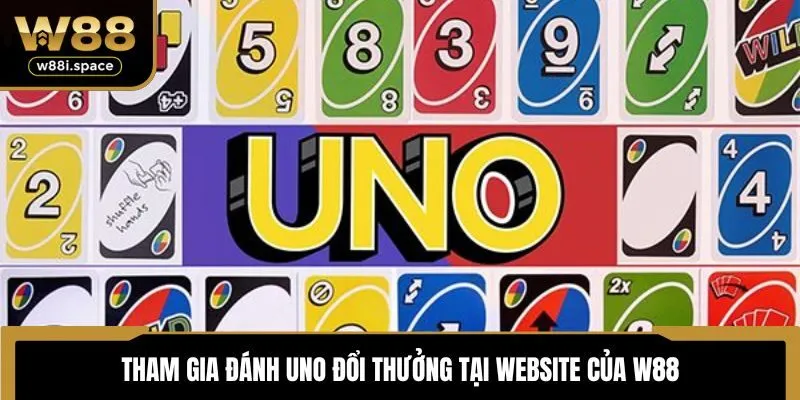 Hướng Dẫn Chơi Bài Uno - W88 Tổng Hợp Các Lưu Ý Cần Nhớ 4 Tham gia đánh UNO đổi thưởng tại website của W88