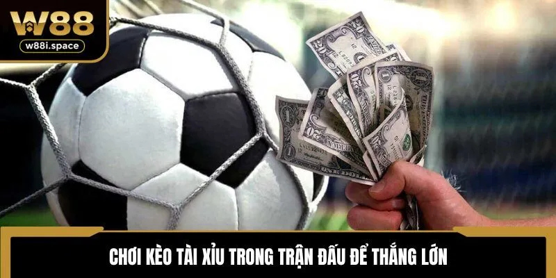 Thể Thao W88 2 Chơi kèo tài xỉu trong trận đấu để thắng lớn