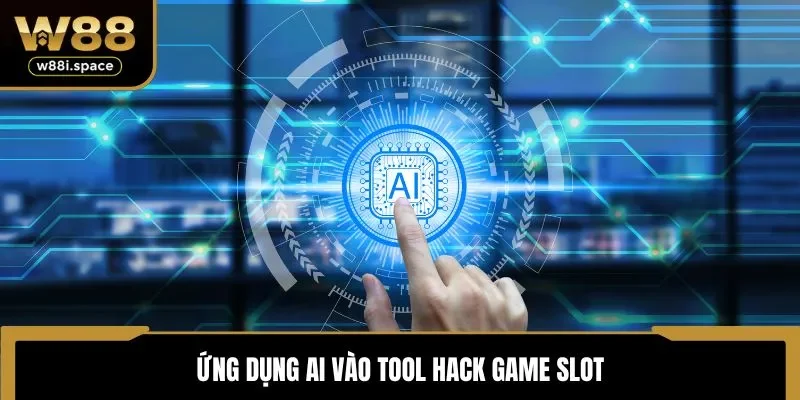 Top 3 Tool Hack Game Nổ Hũ Uy Tín Nhất 2025 Tại Nhà Cái W88 2 Ứng dụng AI vào tool hack game Slot