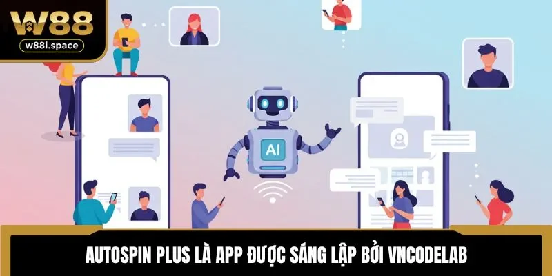 Top 3 Tool Hack Game Nổ Hũ Uy Tín Nhất 2025 Tại Nhà Cái W88 3 AutoSpin Plus là app được sáng lập bởi VNCodeLab