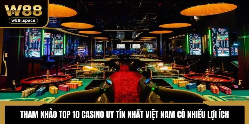 W88 Bật Mí Top 10 Casino Uy Tín Nhất Việt Nam Được Săn Đón 2025 2 Tham khảo Top 10 Casino uy tín nhất Việt Nam có nhiều lợi ích