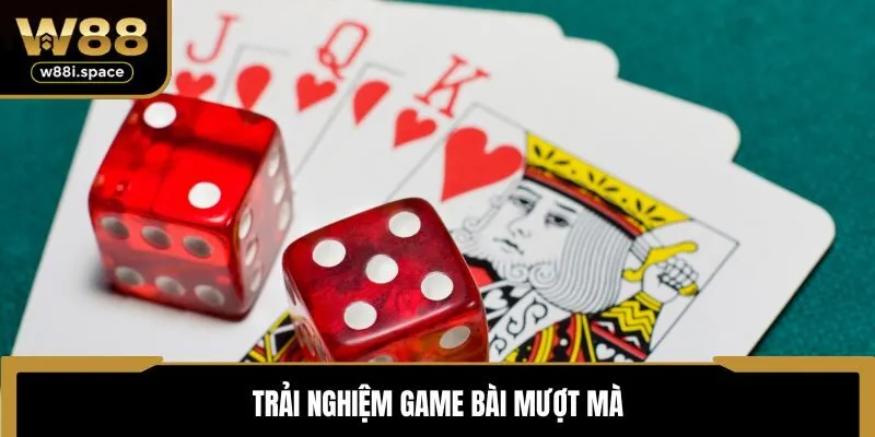 Trải nghiệm game bài mượt mà